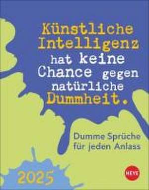 Dumme Sprüche für jeden Anlass Tagesabreißkalender 2025 de Heye