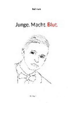 Junge. Macht. Blut. de Rai Huck