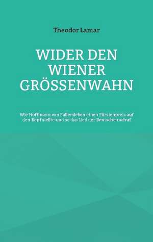 Wider den Wiener Größenwahn de Theodor Lamar