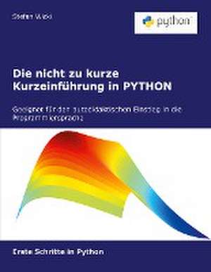 Die nicht zu kurze Kurzeinführung in PYTHON de Stefan Wicki