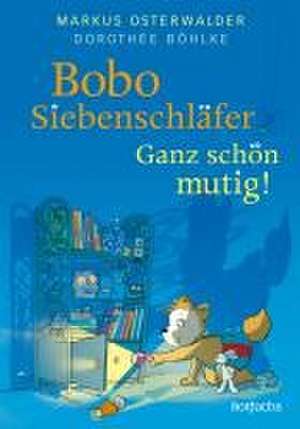 Bobo Siebenschläfer: Ganz schön mutig! de Markus Osterwalder