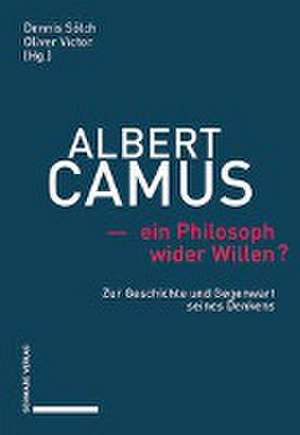 Albert Camus - ein Philosoph wider Willen? de Dennis Sölch