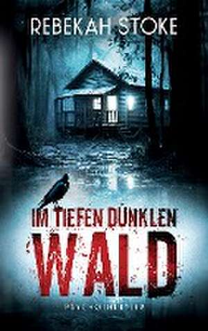 Im tiefen dunklen Wald de Rebekah Stoke