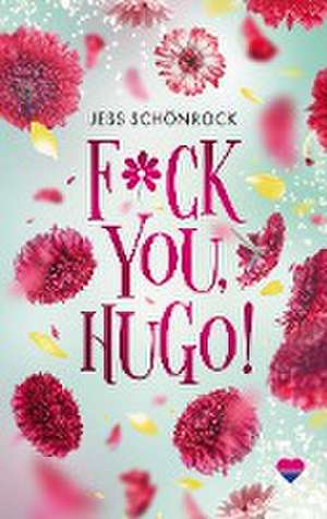 F*ck you, Hugo de Jess Schönrock