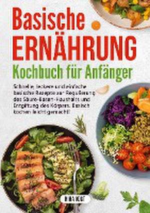 Basische Ernährung Kochbuch für Anfänger de Nina Vogt