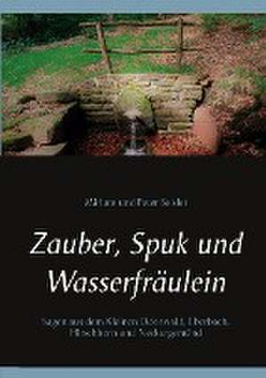 Zauber, Spuk und Wasserfräulein de Miriam Und Peter Seisler