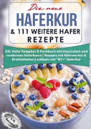 Die neue Haferkur & 111 weitere Hafer Rezepte de Leonardo Oliver Bassard