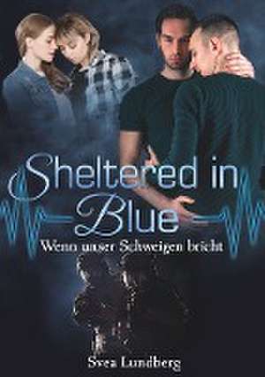 Sheltered in blue: Wenn unser Schweigen bricht de Svea Lundberg