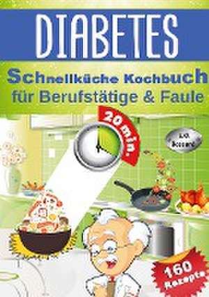 Diabetes Schnellküche Kochbuch für Berufstätige & Faule de L. O. Bassard