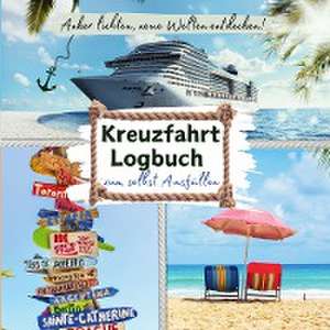 Anker lichten, Welt entdecken! KREUZFAHRT LOGBUCH zum selbst Ausfüllen de Tom Zauberkritzler