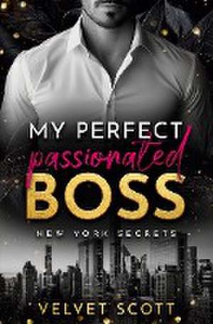 My perfect passionated Boss de Velvet Scott