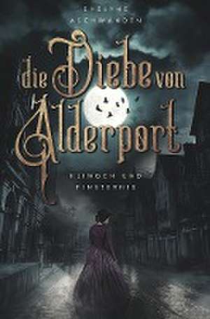 Die Diebe von Alderport: Klingen und Finsternis de Evelyne Aschwanden