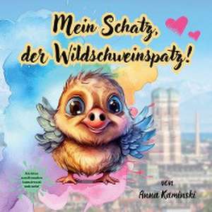 Mein Schatz, der Wildschweinspatz! de Anna Kaminski