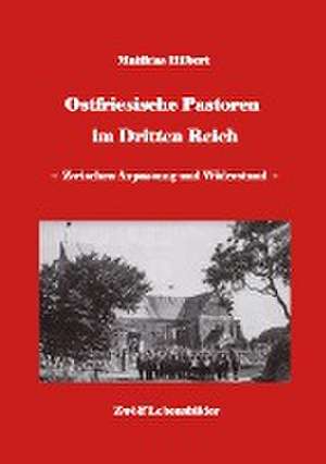 Ostfriesische Pastoren im Dritten Reich de Matthias Hilbert