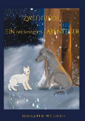 Zwei Hunde ein (weihnachts-) Abenteuer de Sophia Brucklacher