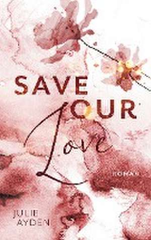 Save our Love de Julie Ayden