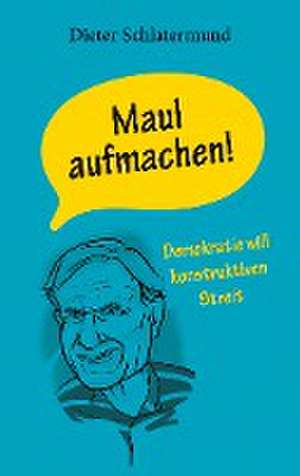 Maul aufmachen! de Dieter Schlatermund