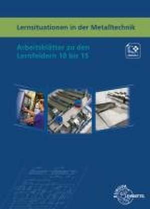 Lernsituationen in der Metalltechnik Lernfelder 10 bis 15 de Lothar Haas