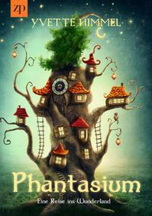 Phantasium de Yvette Himmel
