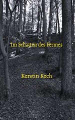 Im Schatten des Permes de Kerstin Rech
