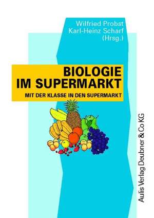 Biologie im Supermarkt de Wilfried Probst