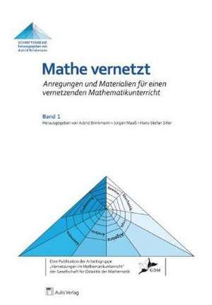 Mathe vernetzt. Anregungen und Materialien für einen vernetzenden Mathematikunterricht de Christoph Ableitinger