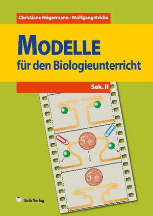 Biologie allgemein / Modelle für den Biologieunterricht de Christiane Högermann