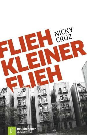 Flieh, Kleiner, flieh de Nicky Cruz