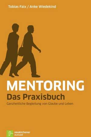 Mentoring - Das Praxisbuch de Tobias Faix