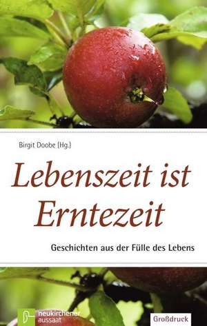 Lebenszeit ist Erntezeit de Birgit Doobe