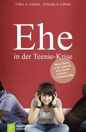 Ehe in der Teenie-Krise de Volker A. Lehnert