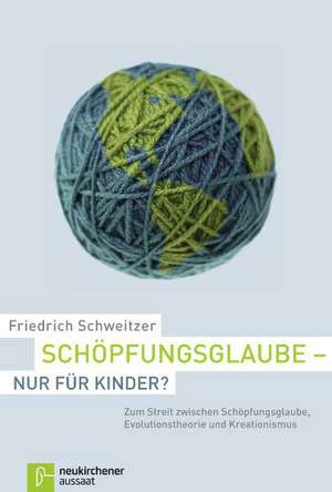 Schöpfungsglaube - nur für Kinder? de Friedrich Schweitzer