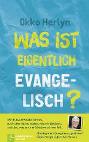 Was ist eigentlich evangelisch? de Okko Herlyn