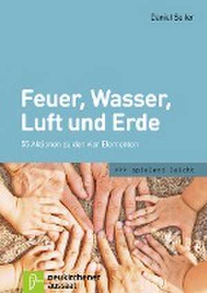 Feuer, Wasser, Luft und Erde de Daniel Seiler