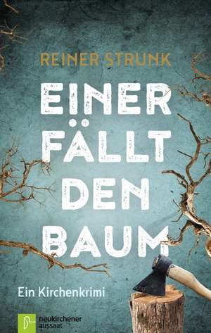 Einer fällt den Baum de Reiner Strunk