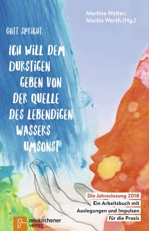 Gott spricht: Ich will dem Durstigen geben von der Quelle des lebendigen Wassers umsonst. (Offenbarung 21,6) de Martina Walter