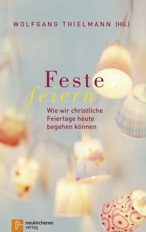Feste feiern de Wolfgang Thielmann