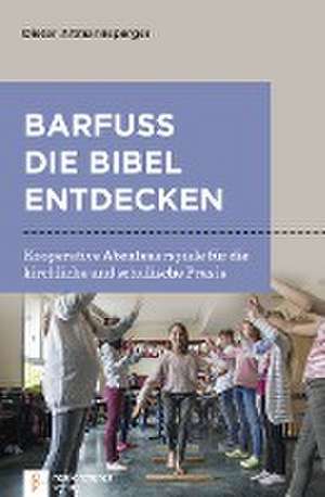 Barfuß die Bibel entdecken de Dieter Altmannsperger