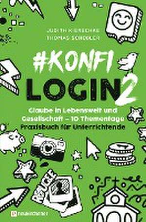 #konfilogin 2 - Glaube in Lebenswelt und Gesellschaft - 10 Thementage de Judith Kierschke