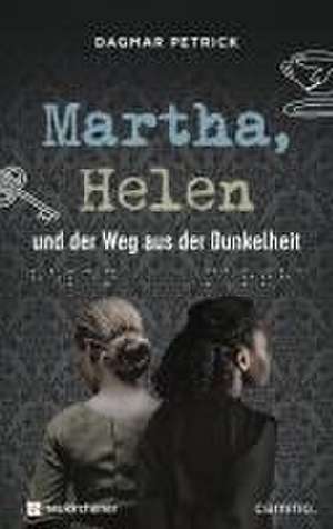 Martha, Helen und der Weg aus der Dunkelheit de Dagmar Petrick