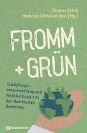 fromm + grün - Schöpfungsverantwortung und Nachhaltigkeit in der christlichen Gemeinde de Thomas Kröck