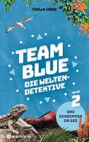 Team Blue - Die Weltendetektive 2 - Das Geheimnis im See de Tanja Wenz