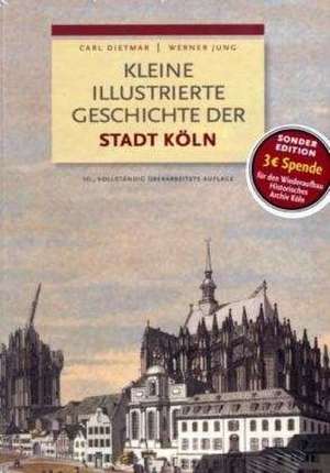 Kleine illustrierte Geschichte der Stadt Köln de Carl Dietmar