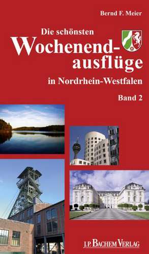 Die schönsten Wochenendausflüge in Nordrhein-Westfalen 02 de Bernd F. Meier