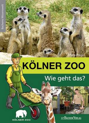 Kölner Zoo - Wie geht das? de Theo Pagel