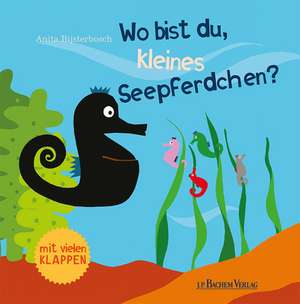 Wo bist du, kleines Seepferdchen? de Anita Bijsterbosch