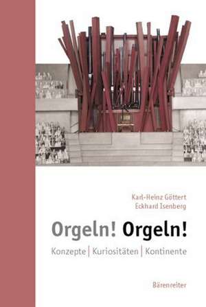 Orgeln! Orgeln! de Karl-Heinz Göttert