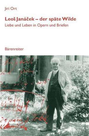 Leos Janacek - der späte Wilde de Jiri Ort