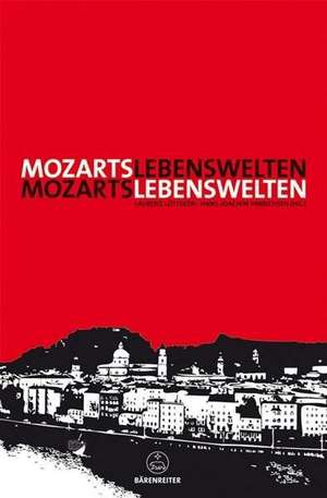 Mozarts Lebenswelten de Laurenz Lütteken