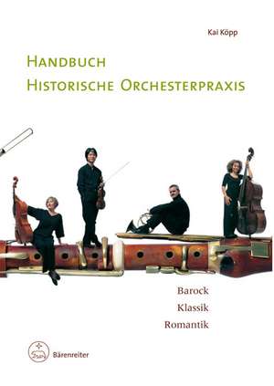 Handbuch historische Orchesterpraxis de Kai Köpp